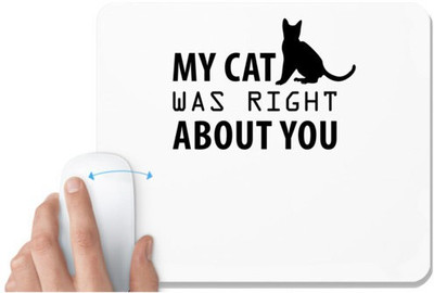 UDNAG White Mousepad 'Cat | My Cat Was Right' for Computer / PC / Laptop [230 x 200 x 5mm] Non Slip Base Mousepad(White)