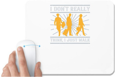 UDNAG White Mousepad 'Walking | I dont really think i just walk' for Computer / PC / Laptop [230 x 200 x 5mm] Non Slip Base Mousepad(White)