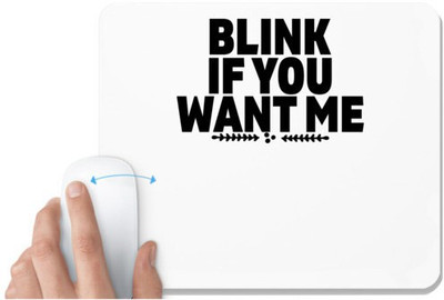UDNAG White Mousepad '| BLINK IF YOU WANT ME' for Computer / PC / Laptop [230 x 200 x 5mm] Non Slip Base Mousepad(White)