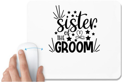 UDNAG White Mousepad 'Sister | Sister of the groommm' for Computer / PC / Laptop [230 x 200 x 5mm] Non Slip Base Mousepad(White)