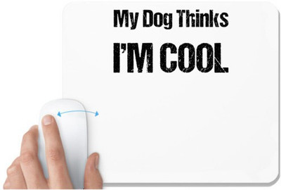 UDNAG White Mousepad 'Cool | My dog thinks i am cool' for Computer / PC / Laptop [230 x 200 x 5mm] Non Slip Base Mousepad(White)