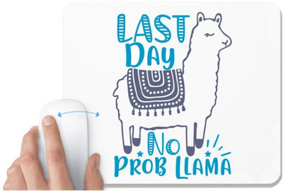 UDNAG White Mousepad 'last day no prob llama' for Computer / PC / Laptop [230 x 200 x 5mm] Non Slip Base Mousepad(White)