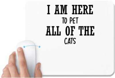 UDNAG White Mousepad 'Cat | I AM HERE TO PET ALL OF THE CATS' for Computer / PC / Laptop [230 x 200 x 5mm] Mousepad(White)