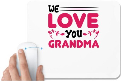 UDNAG White Mousepad 'Grandma | WE LOVE YOU GRANDMA' for Computer / PC / Laptop [230 x 200 x 5mm] Mousepad(White)