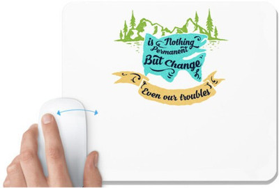 UDNAG White Mousepad 'Mountain quotes | Is a nothing permanent but change even our trouble' for Computer / PC / Laptop [230 x 200 x 5mm] Non Slip Base Mousepad(White)