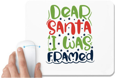 UDNAG White Mousepad 'Christmas Santa | dear santa i was framedd' for Computer / PC / Laptop [230 x 200 x 5mm] Non Slip Base Mousepad(White)