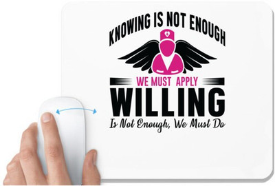 UDNAG White Mousepad 'Nurse | Knowing is not enough willing is' for Computer / PC / Laptop [230 x 200 x 5mm] Mousepad(White)