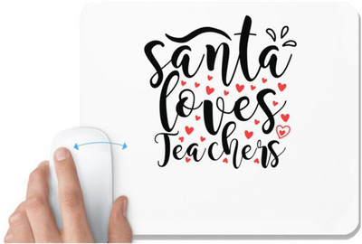 UDNAG White Mousepad 'Christmas Santa | santa loves teachers' for Computer / PC / Laptop [230 x 200 x 5mm] Non Slip Base Mousepad(White)