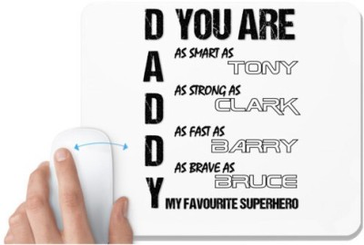 UDNAG White Mousepad 'Daddy | Daddy You are as smart as Tony as strong as Clark as fast as Barry as brave as Bruce my favorite superhero' for Computer / PC / Laptop [230 x 200 x 5mm] Mousepad(White)