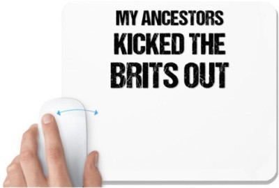 UDNAG White Mousepad 'Independence Day | My Ancestors Kicked the Brits out' for Computer / PC / Laptop [230 x 200 x 5mm] Mousepad(White)