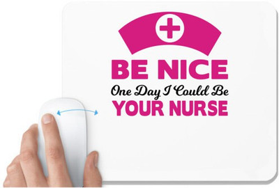 UDNAG White Mousepad 'Nurse | Be nice one day i could be your nurse' for Computer / PC / Laptop [230 x 200 x 5mm] Non Slip Base Mousepad(White)
