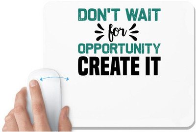 UDNAG White Mousepad 'opportunity | Don't wait for' for Computer / PC / Laptop [230 x 200 x 5mm] Non Slip Base Mousepad(White)