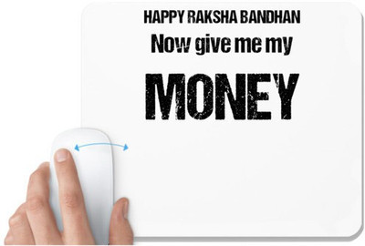 UDNAG White Mousepad 'Rakshabandhan | Happy Rakshabandhan, Now give me my Money' for Computer / PC / Laptop [230 x 200 x 5mm] Non Slip Base Mousepad(White)