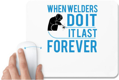 UDNAG White Mousepad 'Welder | When welders dO IT IT LAST FOREEVER' for Computer / PC / Laptop [230 x 200 x 5mm] Mousepad(White)