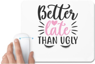 UDNAG White Mousepad 'better late than ugly' for Computer / PC / Laptop [230 x 200 x 5mm] Mousepad(White)