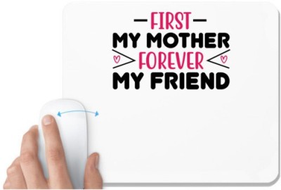 UDNAG White Mousepad 'Mamma Mother | FIRST MY MOTHER FOREVER MY FRIEND' for Computer / PC / Laptop [230 x 200 x 5mm] Mousepad(White)
