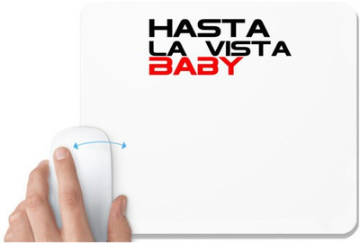 UDNAG White Mousepad 'Good bye | Hasta la Vista Baby' for Computer / PC / Laptop [230 x 200 x 5mm] Non Slip Base Mousepad(White)