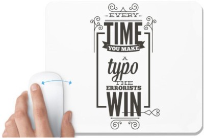 UDNAG White Mousepad 'Every time you make a typo the errorists win' for Computer / PC / Laptop [230 x 200 x 5mm] Mousepad(White)