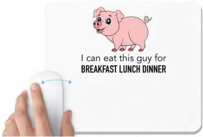 UDNAG White Mousepad 'I can eat this guy for breakfast lunch dinner' for Computer / PC / Laptop [230 x 200 x 5mm] Mousepad(White)