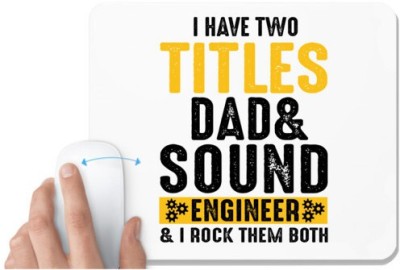 UDNAG White Mousepad 'Father Engineer | I Have Two Tittles Dad And Sound Engiineer' for Computer / PC / Laptop [230 x 200 x 5mm] Mousepad(White)