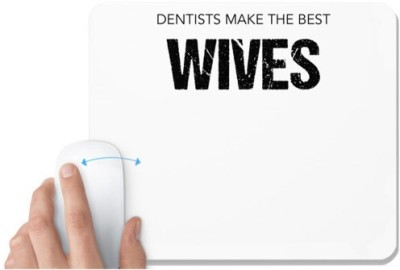 UDNAG White Mousepad 'Dentist | Dentists make the best Wives' for Computer / PC / Laptop [230 x 200 x 5mm] Mousepad(White)