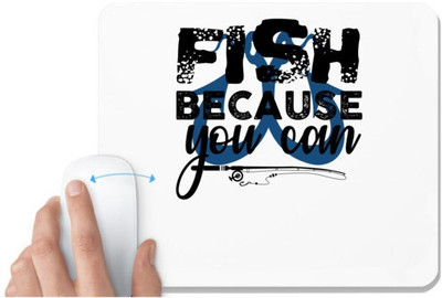 UDNAG White Mousepad 'Fishing | Fish Because You Can' for Computer / PC / Laptop [230 x 200 x 5mm] Non Slip Base Mousepad(White)