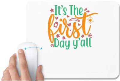 UDNAG White Mousepad 'First Day | it's the first day y'all' for Computer / PC / Laptop [230 x 200 x 5mm] Mousepad(White)
