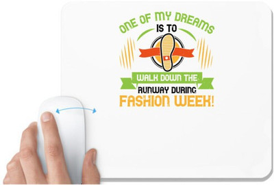 UDNAG White Mousepad 'Walking | One of my dreams is to walk down the fashion week' for Computer / PC / Laptop [230 x 200 x 5mm] Mousepad(White)