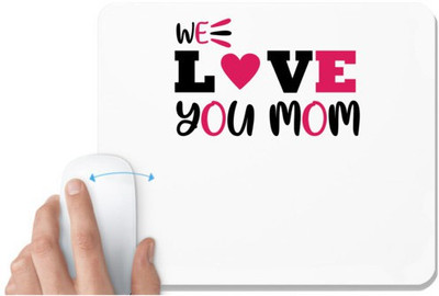 UDNAG White Mousepad 'Mother | WE LOVE YOU MOM' for Computer / PC / Laptop [230 x 200 x 5mm] Non Slip Base Mousepad(White)