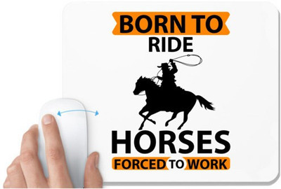 UDNAG White Mousepad 'Horse | born to ride horses forced to work' for Computer / PC / Laptop [230 x 200 x 5mm] Non Slip Base Mousepad(White)