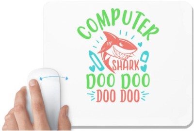 UDNAG White Mousepad 'Computer | computer shark doo doo' for Computer / PC / Laptop [230 x 200 x 5mm] Mousepad(White)