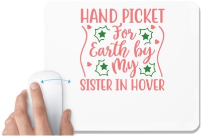UDNAG White Mousepad 'Sister | HAND PICKET FOR EARTH BY MY SISTER IN HOVER' for Computer / PC / Laptop [230 x 200 x 5mm] Mousepad(White)