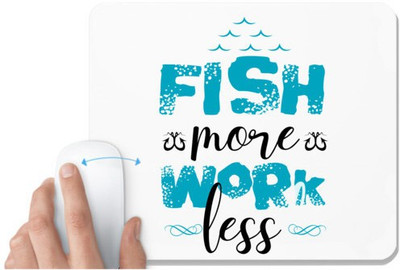 UDNAG White Mousepad 'Fishing | Fish More Work Less' for Computer / PC / Laptop [230 x 200 x 5mm] Non Slip Base Mousepad(White)