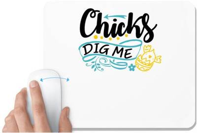 UDNAG White Mousepad 'Chicks | chicks dig me' for Computer / PC / Laptop [230 x 200 x 5mm] Mousepad(White)