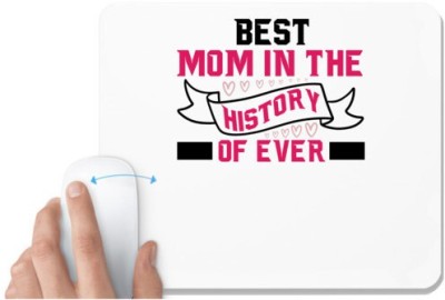 UDNAG White Mousepad 'Mom | BEST MOM IN THE HISTORY OF EVER' for Computer / PC / Laptop [230 x 200 x 5mm] Mousepad(White)