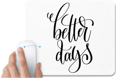 UDNAG White Mousepad 'Better Days' for Computer / PC / Laptop [230 x 200 x 5mm] Non Slip Base Mousepad(White)