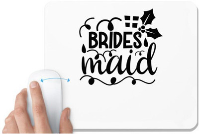 UDNAG White Mousepad 'Bride | Brides maidddd' for Computer / PC / Laptop [230 x 200 x 5mm] Non Slip Base Mousepad(White)