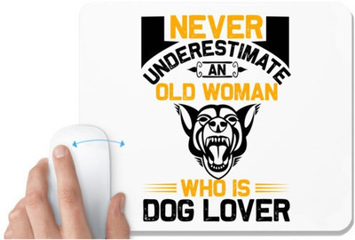 UDNAG White Mousepad 'Dog | never underestimate an old woman who is dog lover' for Computer / PC / Laptop [230 x 200 x 5mm] Non Slip Base Mousepad(White)