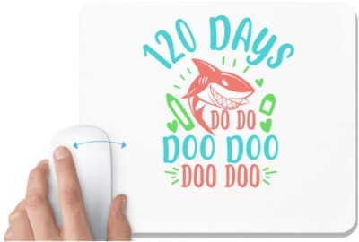 UDNAG White Mousepad '120 Days | 120 days shark doo doo' for Computer / PC / Laptop [230 x 200 x 5mm] Mousepad(White)