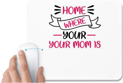 UDNAG White Mousepad 'Mother Mom | HOME IS WHERE YOUR MOM IS' for Computer / PC / Laptop [230 x 200 x 5mm] Non Slip Base Mousepad(White)