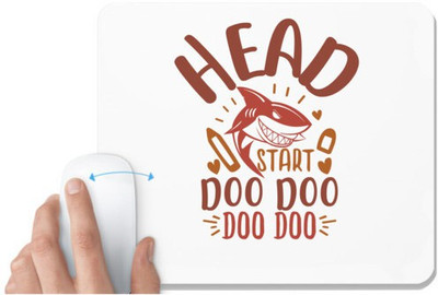UDNAG White Mousepad 'Shark | head start doo doo' for Computer / PC / Laptop [230 x 200 x 5mm] Mousepad(White)