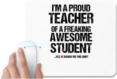 UDNAG White Mousepad 'Student teacher | I am aproud teacher of a freaking awesome student' for Computer / PC / Laptop [230 x 200 x 5mm] Non Slip Base Mousepad(White)