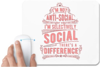 UDNAG White Mousepad 'Social | I'M Not Anti-Social I'M Selectively Social Theres Difference' for Computer / PC / Laptop [230 x 200 x 5mm] Mousepad(White)