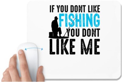 UDNAG White Mousepad 'Fishing | IF YOU DONT LIKE FISHING' for Computer / PC / Laptop [230 x 200 x 5mm] Mousepad(White)