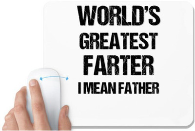 UDNAG White Mousepad 'Father | Worlds greatest farter i mean father' for Computer / PC / Laptop [230 x 200 x 5mm] Mousepad(White)