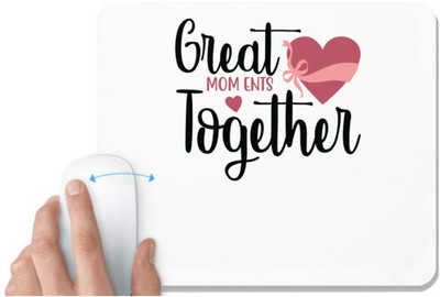 UDNAG White Mousepad 'Together | GREAT MOM ENTS TOGETHER' for Computer / PC / Laptop [230 x 200 x 5mm] Non Slip Base Mousepad(White)