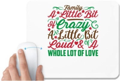 UDNAG White Mousepad 'Family | Family A Little Bit Of Crazy A Little Bit Of Loud & A Whole Lot Of Love' for Computer / PC / Laptop [230 x 200 x 5mm] Mousepad(White)