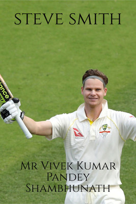 Steve Smith(Paperback, Mr Vivek Kumar Pandey Shambhunath)