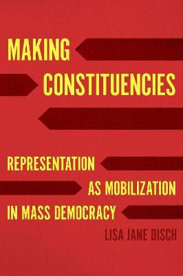 Making Constituencies(English, Hardcover, Disch Lisa Jane)