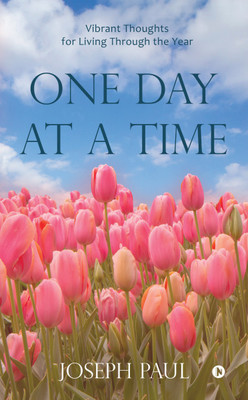 One Day at a Time  - Vibrant Thoughts for Living Through the Year(Paperback, Joseph Paul)